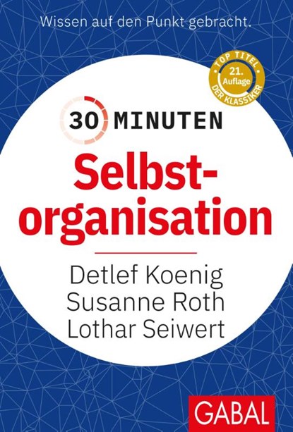 30 Minuten Selbstorganisation, Detlef Koenig ; Susanne Roth ; Lothar J. Seiwert - Paperback - 9783869363004