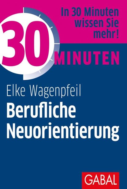 30 Minuten Berufliche Neuorientierung, Elke Wagenpfeil - Paperback - 9783869368122