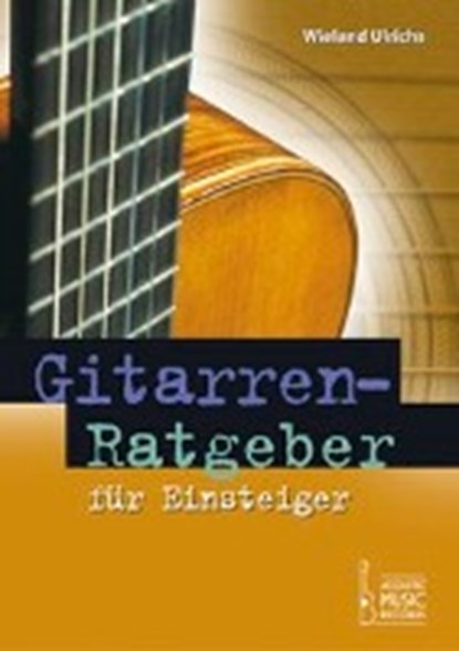 Gitarrenratgeber für Einsteiger, ULRICHS,  Wieland ; Albert, Ulrich ; Finger, Peter ; Funk, Peter - Paperback - 9783869470221