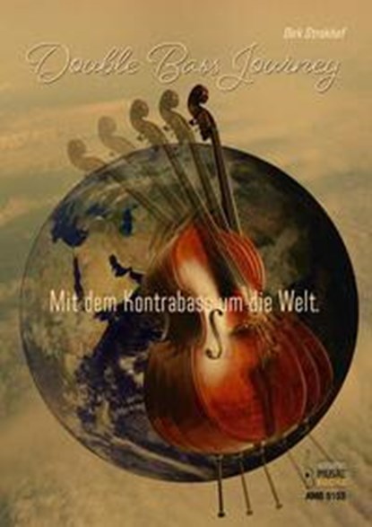 Double Bass Journey. Mit dem Kontrabass um die Welt, Dirk Strakhof - Paperback - 9783869475134