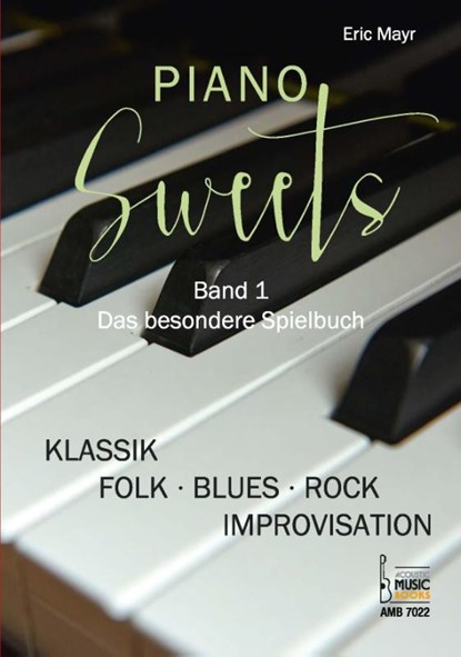 Piano Sweets. Band 1. Das besondere Spielbuch., Eric Mayr - Paperback - 9783869477220