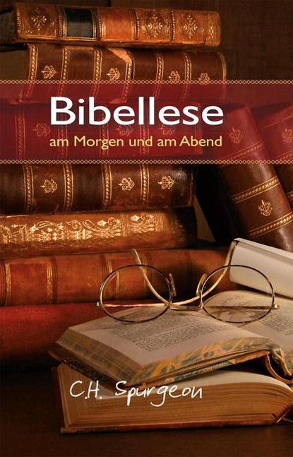 Bibellese am Morgen und am Abend, Charles H. Spurgeon - Gebonden - 9783869540672