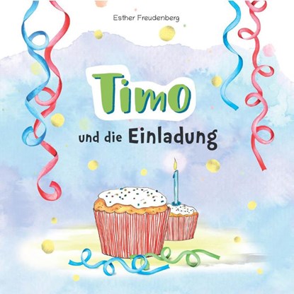 Timo und die Einladung, Esther Freudenberg - Gebonden - 9783869545424
