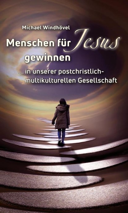 Menschen für Jesus gewinnen, Michael Windhövel - Paperback - 9783869545479