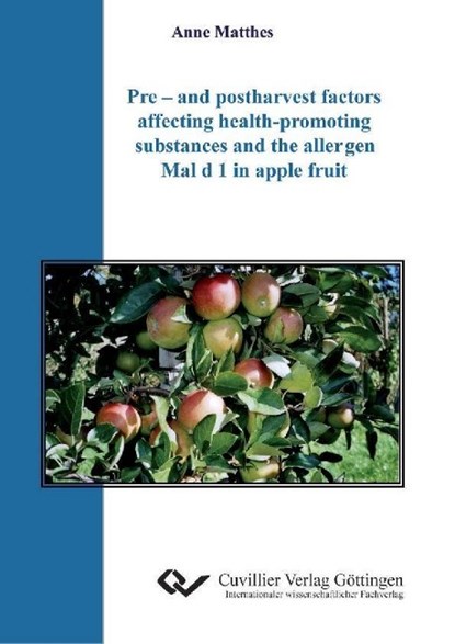 Pre ¿ and postharvest factors affecting health-promoting substances and the allergen Mal d 1 in apple fruit, Anne Matthes - Paperback - 9783869553825