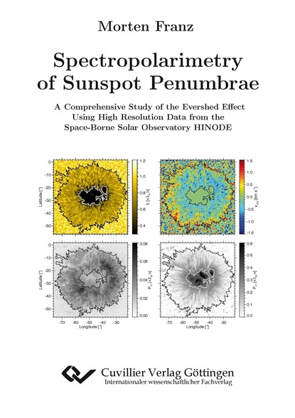 Spectropolarimetry of Sunspot Penumbrae. A Comprehensive Study of the Evershed Effect Using High Resolution Data from the Space-Borne Solar Observatory HINODE, Morten Franz - Paperback - 9783869558707