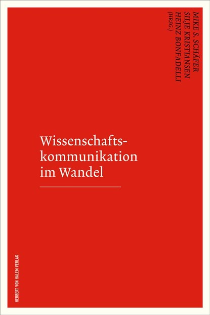 Wissenschaftskommunikation im Wandel, Mike S. Schäfer ;  Silje Kristiansen ;  Heinz Bonfadelli - Paperback - 9783869621081