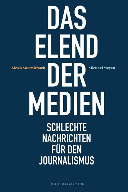 Das Elend der Medien, Alexis von Mirbach ; Michael Meyen - Paperback - 9783869625911