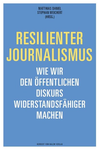 Resilienter Journalismus, Stephan Weichert ; Matthias Daniel - Paperback - 9783869626307