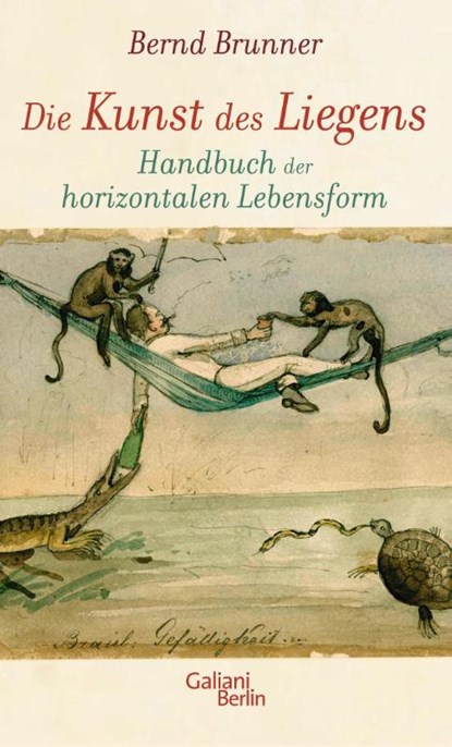 Die Kunst des Liegens, Bernd Brunner - Gebonden - 9783869710518