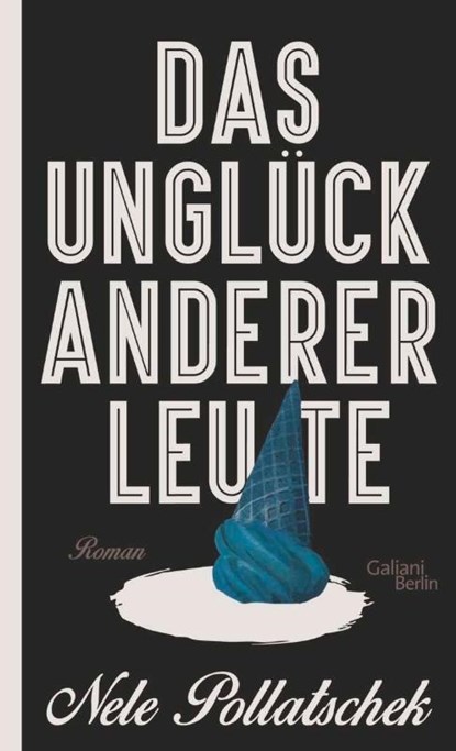 Das Unglück anderer Leute, Nele Pollatschek - Gebonden - 9783869711379