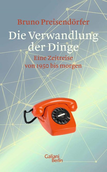 Die Verwandlung der Dinge, Bruno Preisendörfer - Gebonden - 9783869711669