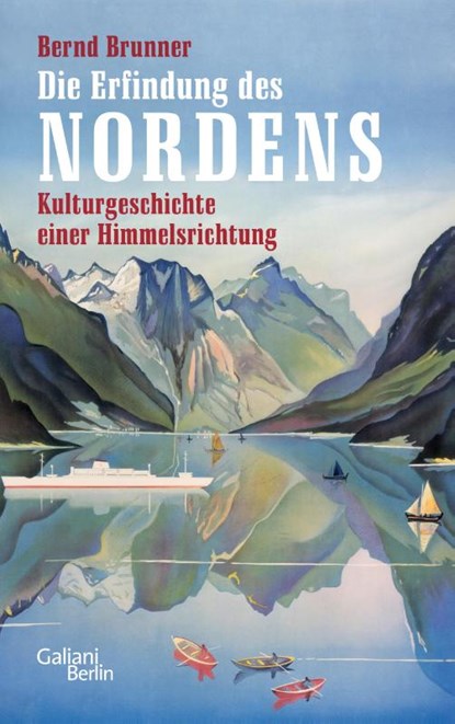 Die Erfindung des Nordens, Bernd Brunner - Gebonden - 9783869711928