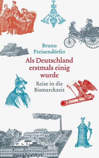 Als Deutschland erstmals einig wurde, Bruno Preisendörfer - Gebonden - 9783869712000