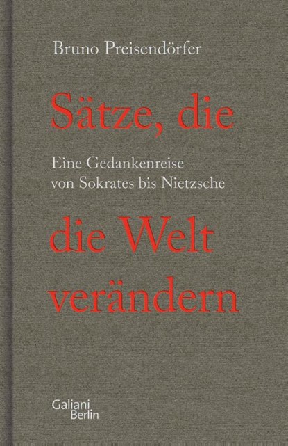 Sätze, die die Welt verändern, Bruno Preisendörfer - Gebonden - 9783869712567