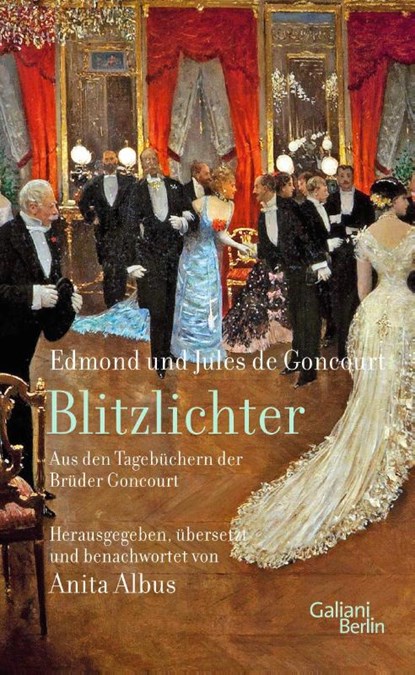 Blitzlichter. Aus den Tagebüchern der Brüder Goncourt, Edmond de Goncourt ; Jules De Goncourt - Gebonden - 9783869712819