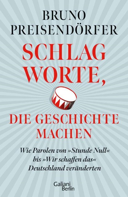 Schlagworte, die Geschichte machen, Bruno Preisendörfer - Gebonden - 9783869712925