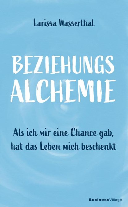Beziehungsalchemie, Larissa Wasserthal - Paperback - 9783869805511