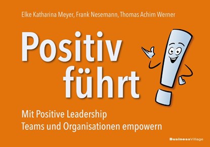 Positiv führt!, Elke Katharina Meyer ; Frank Nesemann ; Thomas Achim Werner - Paperback - 9783869807539