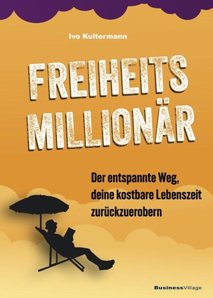 Freiheitsmillionär, Ivo Kultermann - Paperback - 9783869808529