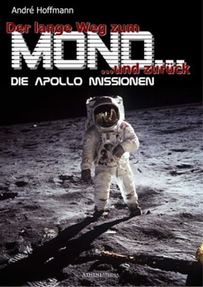 Der lange Weg zum Mond und zurück, André Hoffmann - Ebook - 9783869922218