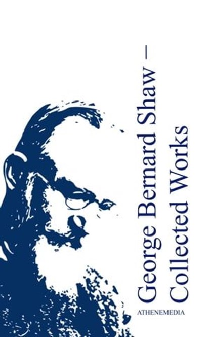 Collected Works, Bernard Shaw ; George Bernard Shaw - Ebook - 9783869924045