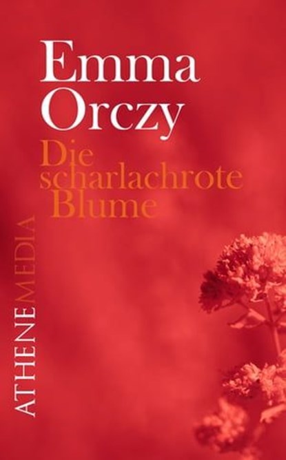 Die scharlachrote Blume, Emma Orczy - Ebook - 9783869926209