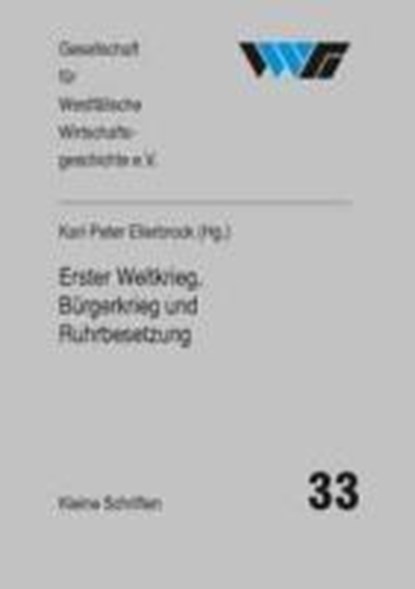 Erster Weltkrieg, Bürgerkrieg und Ruhrbesetzung, Margit Schulte Beerbühl ;  Klaus Tenfelde ;  Gabriele Unverferth - Paperback - 9783870232894