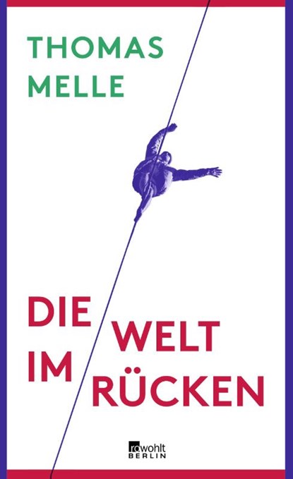 Die Welt im Rücken, Thomas Melle - Gebonden - 9783871341700