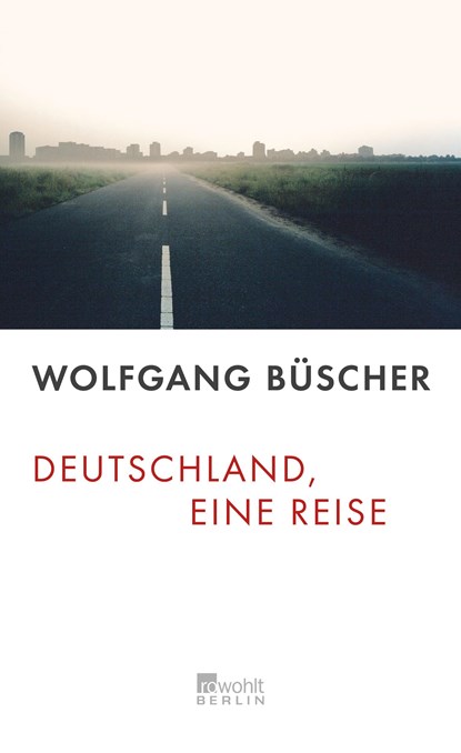 Deutschland, eine Reise, Wolfgang Büscher - Gebonden - 9783871345296