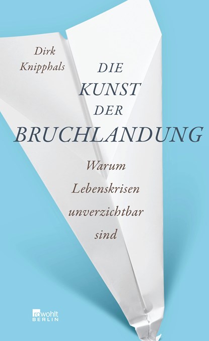 Die Kunst der Bruchlandung, Dirk Knipphals - Gebonden - 9783871346132