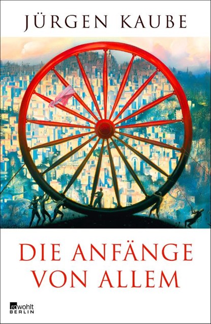 Die Anfänge von allem, Jürgen Kaube - Gebonden - 9783871348006
