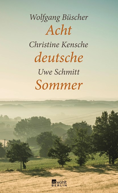 Acht deutsche Sommer, Wolfgang Büscher ;  Christine Kensche ;  Uwe Schmitt - Gebonden - 9783871348358