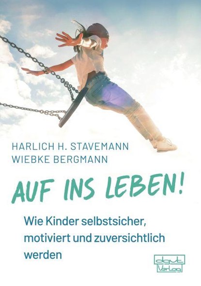 Auf ins Leben!, Harlich H. Stavemann ; Wiebke Bergmann - Gebonden - 9783871592300