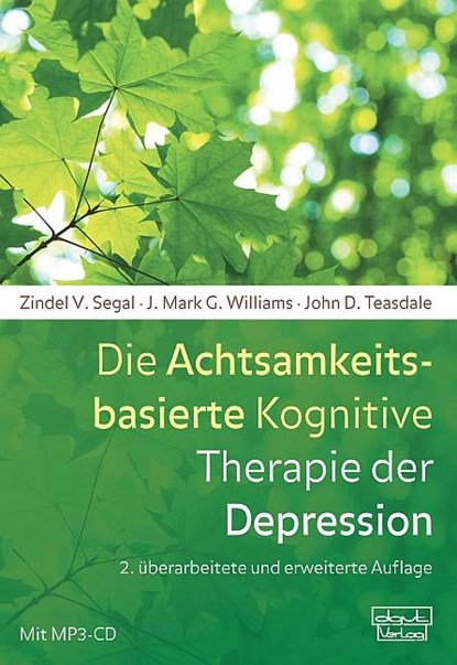 Die Achtsamkeitsbasierte Kognitive Therapie der Depression, Zindel V. Segal ; J. Mark G. Williams ; John D. Teasdale - Paperback - 9783871592409