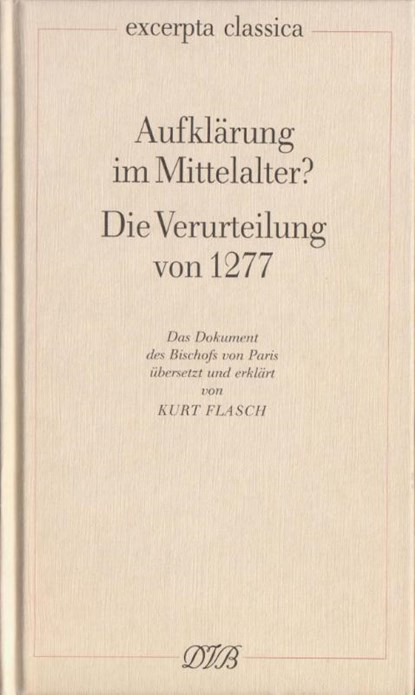 Aufklärung im Mittelalter? Die Verurteilung von 1277, Kurt Flasch - Gebonden - 9783871620171