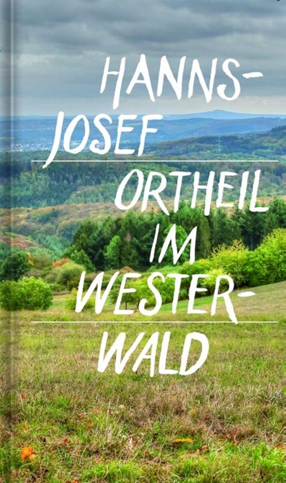 Im Westerwald, Hanns-Josef Ortheil - Gebonden - 9783871621024