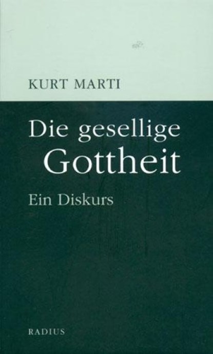 Die gesellige Gottheit, Kurt Marti - Paperback - 9783871733000