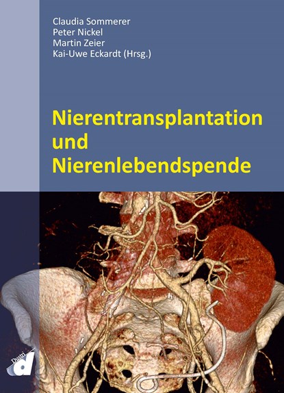 Nierentransplantation und Nierenlebendspende, Claudia Sommerer ;  Peter Nickel ;  Martin Zeier ;  Kai-Uwe Eckardt - Gebonden - 9783871855528