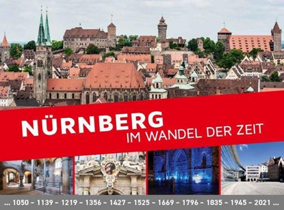 Nürnberg im Wandel der Zeit, Ruth Bach-Damaskinos ; Horst-Dieter Beyerstedt ; Michael Diefenbacher ; Thomas Tjiang - Gebonden - 9783871913440