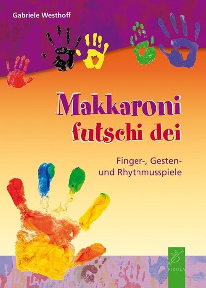 Makkaroni futschi dei, Gabriele Westhoff - Paperback - 9783872269560