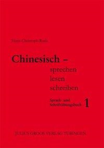 Chinesisch sprechen lesen schreiben 1, Hans-Christoph Raab - Paperback - 9783872768605