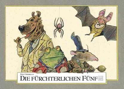 Die fürchterlichen Fünf, Wolf Erlbruch - Gebonden - 9783872944344