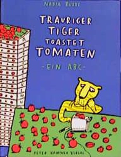 Trauriger Tiger toastet Tomaten, Nadia Budde - Gebonden - 9783872948496