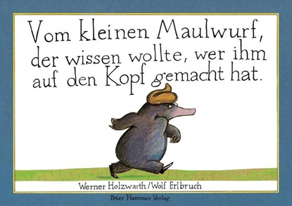 Vom kleinen Maulwurf, der wissen wollte, wer ihm auf den Kopf gemacht hat (Papp-Ausgabe), Werner Holzwarth - Gebonden - 9783872948823