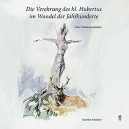 Schlieker, G: Verehrung des hl. Hubertus im Wandel, SCHLIEKER,  Günther - Gebonden - 9783873144989