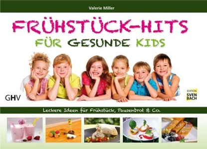 Frühstück-Hits für gesunde Kids, Valerie Miller - Paperback - 9783873365544