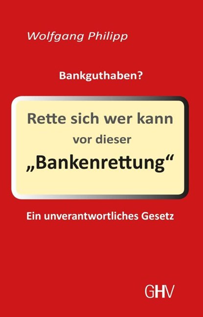 Rette sich wer kann vor dieser Bankenrettung, Wolfgang Philipp - Paperback - 9783873366480