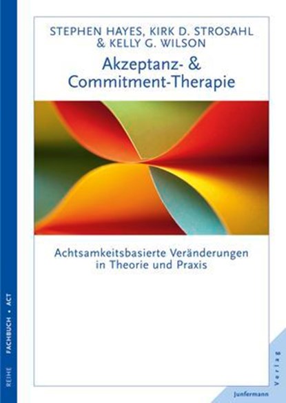 Akzeptanz- & Commitment-Therapie, Steven C. Hayes ; Kelly G. Wilson ; Kirk D. Strosahl - Ebook - 9783873879638