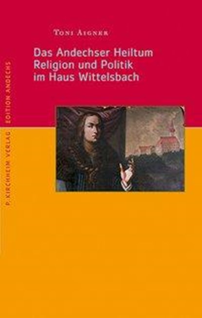 Das Andechser Heiltum. Religion und Politik im Haus Wittelsbach, niet bekend - Paperback - 9783874101257